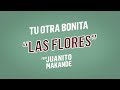 Tu otra bonita  las flores feat juanito makand lyric