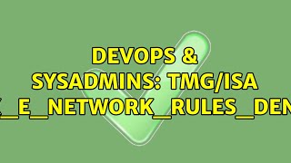 DevOps & SysAdmins: TMG/ISA FWX_E_NETWORK_RULES_DENIED (2 Solutions!!)