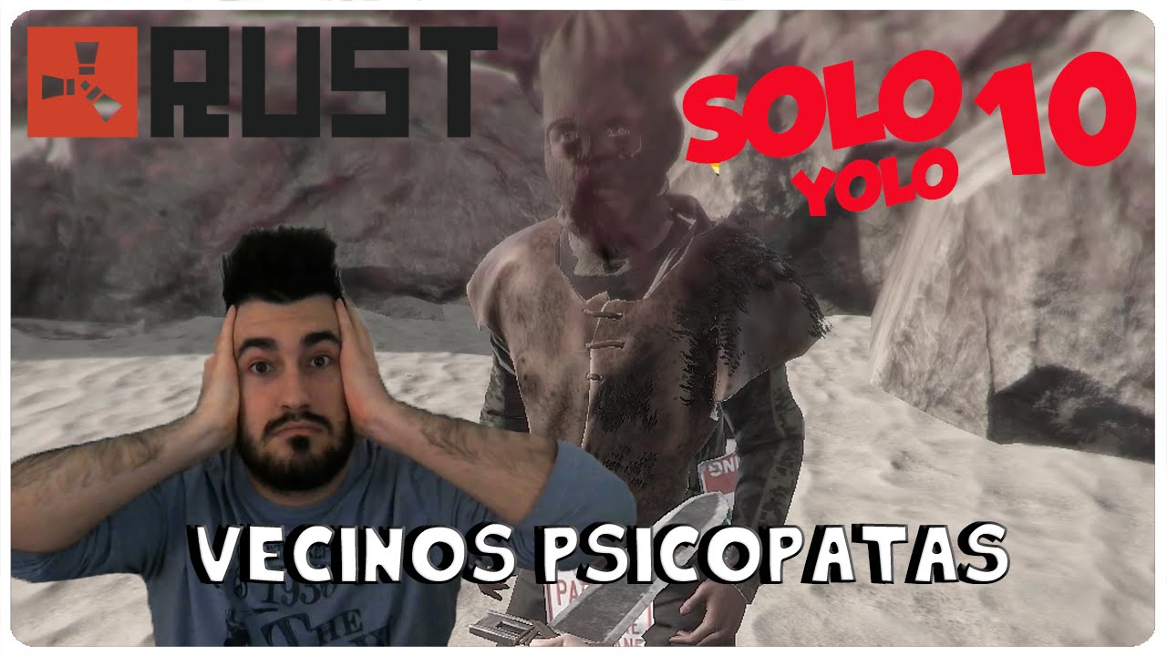  RUST SOLO YOLO #10 - ¡VECINOS PSICOPATAS! - GAMEPLAY ESPAÑOL