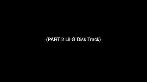 PREVIEW OF DISS TRACK ON LIL G