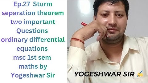 Ep.27 Sturm separation theorem two important Questions of ordinary differential equations msc maths
