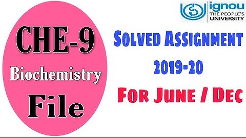 IGNOU | Che 9 Assignment file ऐसे बनानी है ! | Che 9/Biochemistry Solved Assignment File