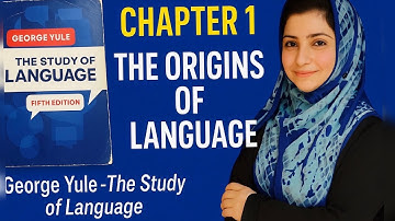 Chapter 1 || The Origins of Language Simplified || George Yule – The Study of Language || Hindi/Urdu