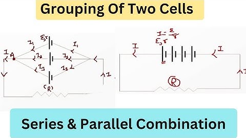 Grouping Of Number Of Identical Cells | Series & Parallel Combination