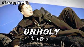 Unholy - Kim Namjoon || *FMV* || Edit ||