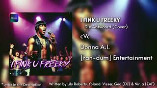 I Fink U Freeky Die Antwoord (Cover) - cVc | Donna A.I.