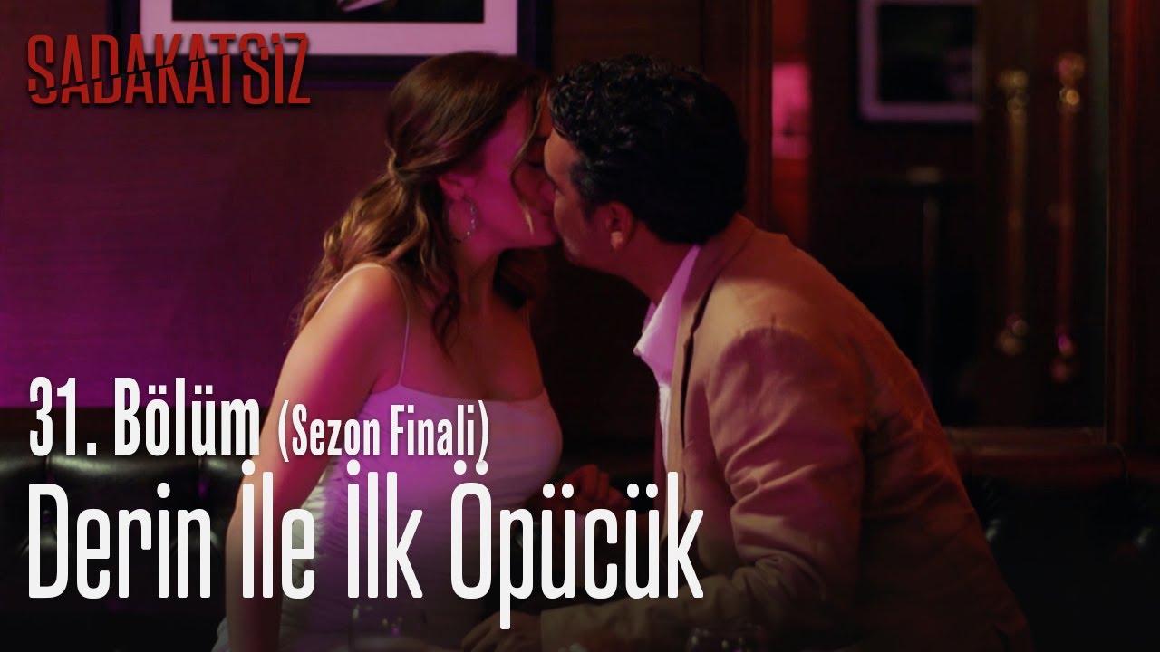 Derin Ile Ilk Opucuk Sadakatsiz 31 Bolum Sezon Finali Youtube Derin Ile Ilk Opucuk Sadakatsiz 31 Bolum Sezon Finali Youtube