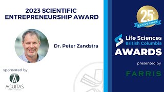 25th Annual LSBC Awards presented by Farris - Scientific Entrepreneurship Award - Dr. Peter Zandstra