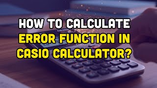 How To Calculate Error Function In Casio Calculator?