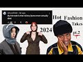 Best  worst 2024 fashion hot takes pt2