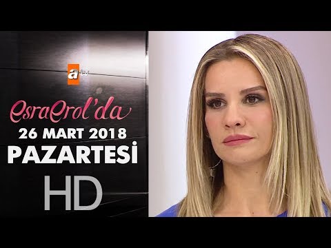 Esra Erol'da 26 Mart 2018 Pazartesi - 576. Bölüm