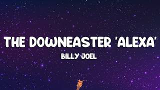 Billy Joel - The Downeaster 'Alexa' (Lyrics)