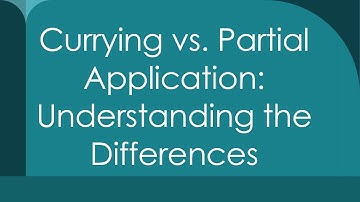 Currying vs. Partial Application: Understanding the Differences