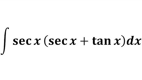 Integral of sec x(sec x + tan x)