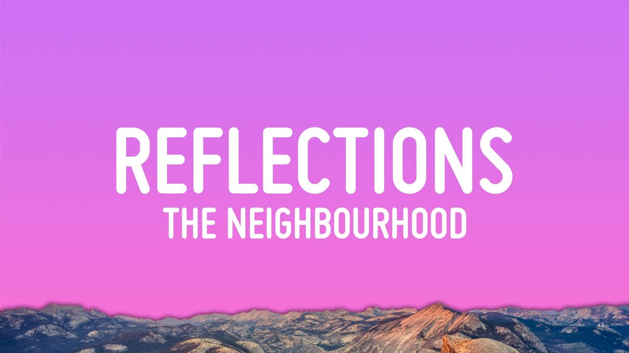 reflections - the neighbourhood, #fyp #foryou #spotify #theneighbour