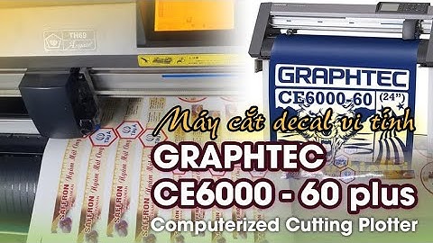 Máy cắt decal vi tính Graphtec CE6000 60 Plus | computerized cutting plotter | Bố A Mít