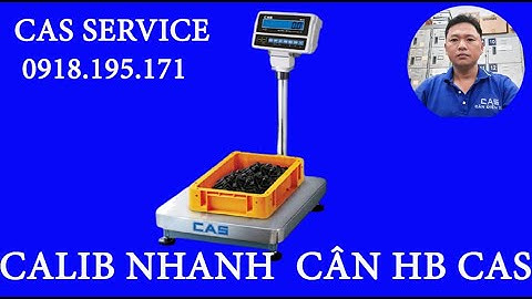 Cân HB CAS|Calib Nhanh|Cân Điện Tử 100kg|Hãng CAS Model HB|Calib Nhanh Vào Cal Từ Phím Cal