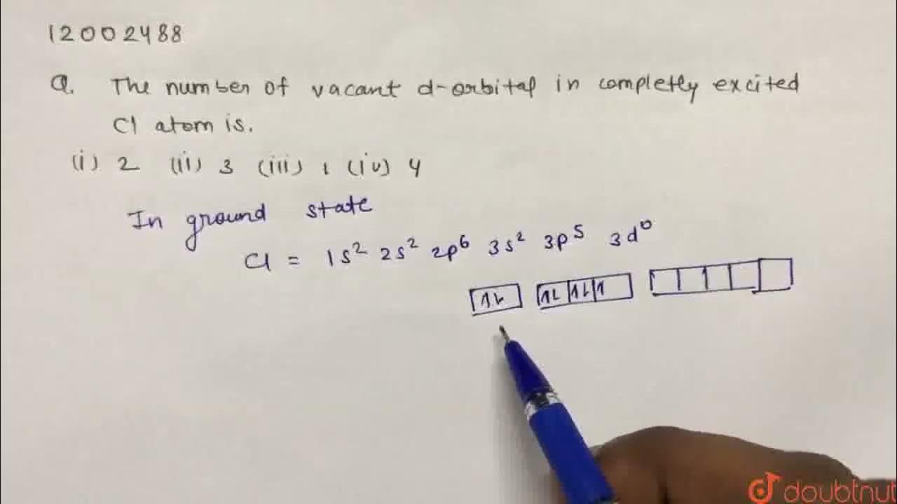 the-number-of-vacant-d-orbitals-in-completely-excited-cl-atom-is