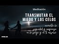 SUPERAR LOS CELOS y la INSEGURIDAD | Meditación guiada para disolver el miedo | Transmutar emociones