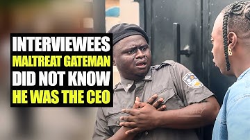 Interviewees Maltreat Gateman, Did Not Know He Was The Ceo | Moci Family