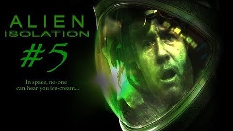 ALIEN ISOLATION Part 5: In Space No One Can Hear You ICE CREAM!!!!!