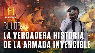 BULOS: La historia real de la Armada Invencible | Grandes mentiras de la historia | Canal HISTORIA