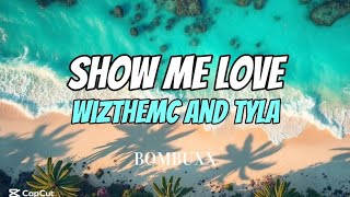 Show Me Love With Tyla Lyrics - Wizthemc And Tyla