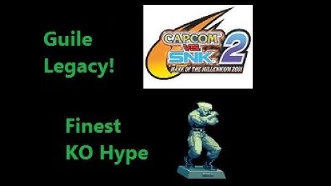 FINEST KO HYPE - Guile Legacy: Capcom VS SNK 2 (2001)