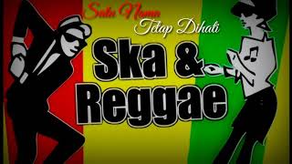 SATU NAMA TETAP DIHATI (Cover SKA & REGGAE)