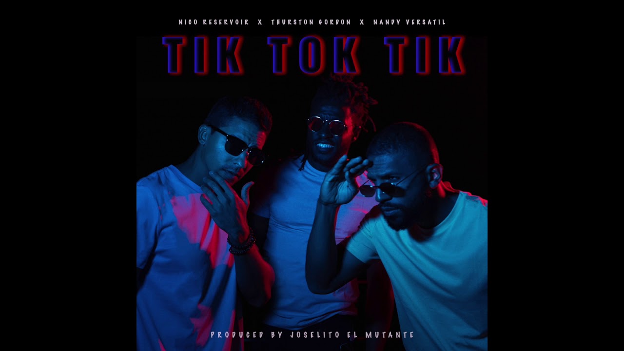 TIK TOK TIK - Nandy Versátil ❌ Thurston Gordon ❌ Nico Reservoir