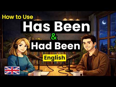 How to Use Has Been & Had Been in Real English Conversations