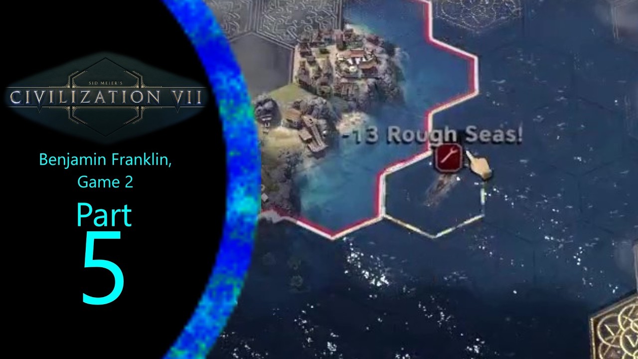 Scouting the High Seas | Civilization VII (Benjamin Franklin, Game 2) Part 5