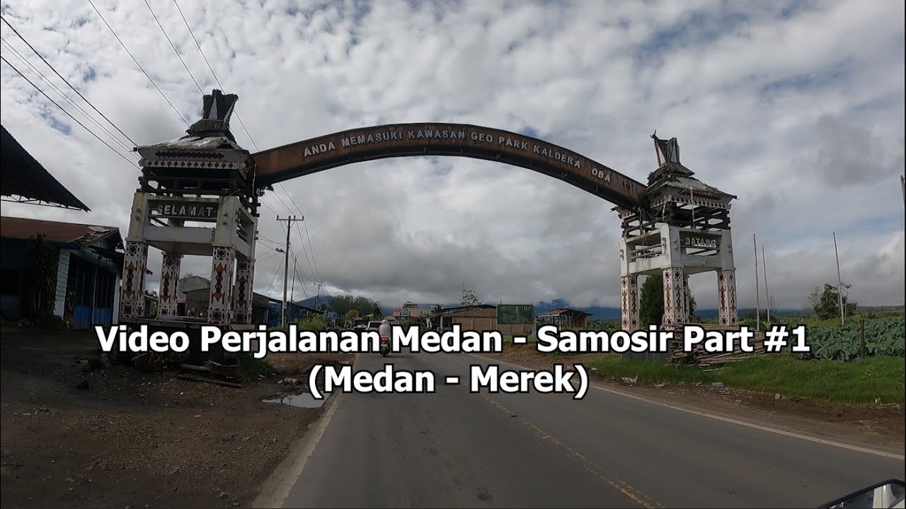 Touring Perjalanan Medan Menuju Samosir Part 1 || Medan - Merek