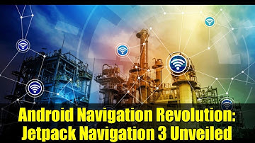 Android Navigation Revolution: Jetpack Navigation 3 Unveiled