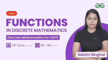Functions in Discrete Mathematics with Sakshi Singhal | GeeksforGeeks GATE | GATE CSE