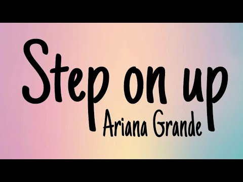 Ariana Grande - Step on up - lyrics - YouTube