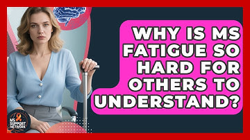 Why Is MS Fatigue So Hard For Others To Understand? - MS Support Network