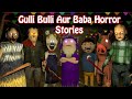 Gulli Bulli All Full Horror Stories | Live 24x7 | gulli bulli aur baba | GULLI BULLI MAKER