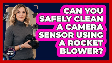 Can You Safely Clean A Camera Sensor Using A Rocket Blower?