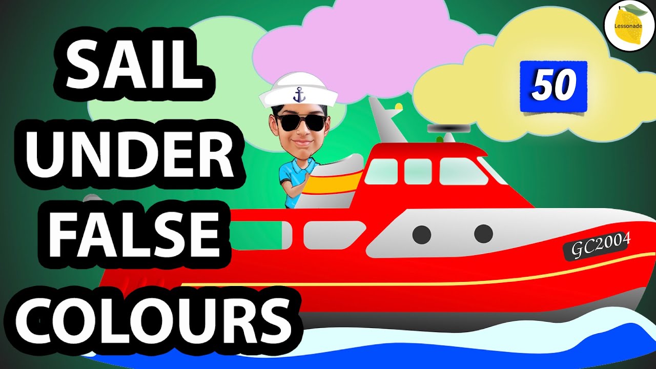 Sail under false colours idiom meaning Do YOU know this english idiom