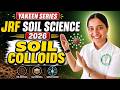 Soil Colloids in Soil Science | JRF Soil Science 2026 | Complete Concept + PYQs