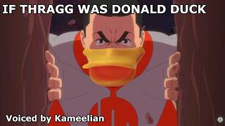 If Thragg was Donald duck