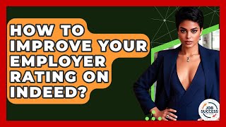 How To Improve Your Employer Rating On Indeed? - Job Success Network