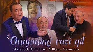 Mirzabek Xolmedov & Ilhom Farmonov - Onajoning rozi qil