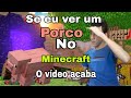 Minecraft, mas se eu ver um porco, o vídeo acaba