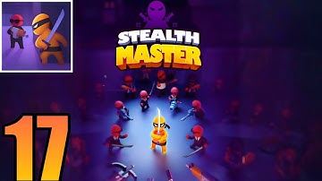 Stealth Master Gameplay Walkthrough Part 17 Secret Agent Ninja Battles! | Invincible Sigog