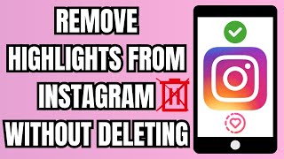 How to Remove Highlights from Instagram Without Deleting