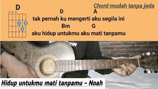 Kunci gitar 'Hidup untukmu mati tanpamu - Noah'