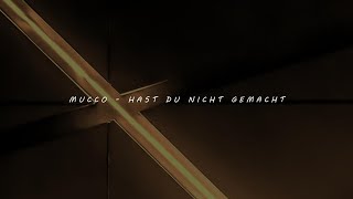 MUCCO - HAST DU NICHT GEMACHT Lyrics