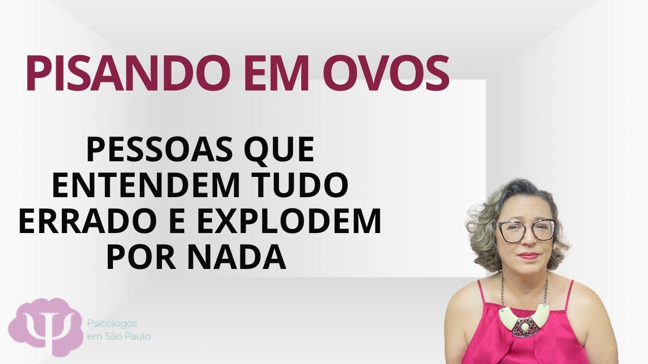 PISANDO EM OVOS  Como lidar com a pessoa que entende tudo errado